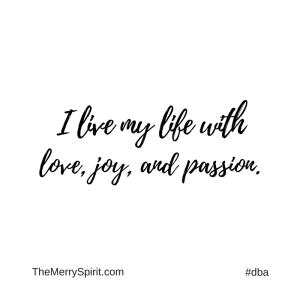 Affirmation-I-live-my-life-with-love-joy-and-passion